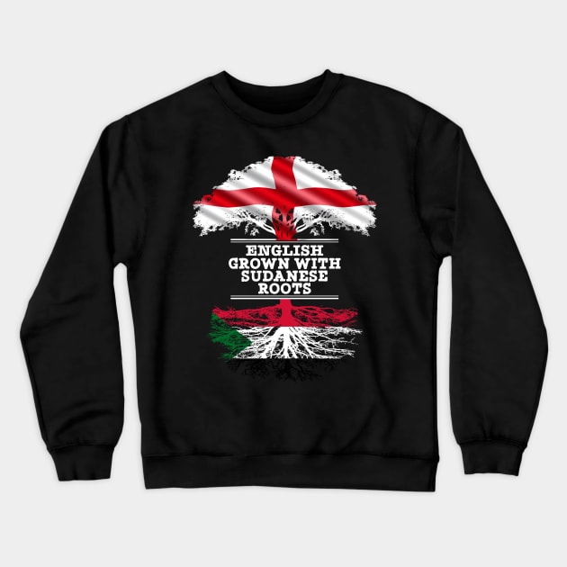 English Grown With Sudanese Roots - Gift for Sudanese With Roots From Sudan Crewneck Sweatshirt by Country Flags